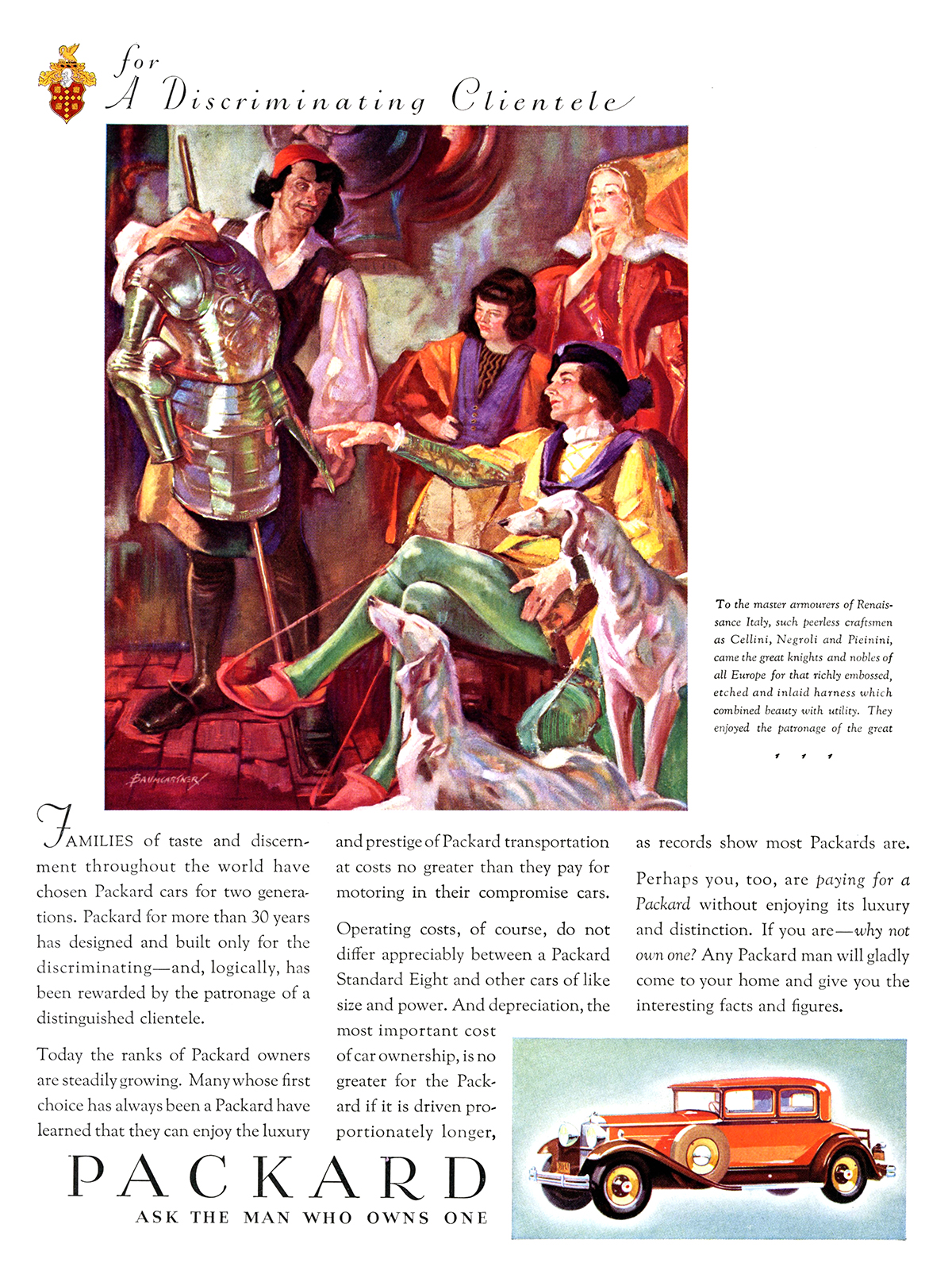 Packard Ad (December, 1930 – January, 1931) – Illustrated by Warren Baumgartner - To the master armourers of Renaissance Italy, such peerless craftsmen as Cellini, Negroli and Pieinini, came the great knights and nobles of all Europe for that richly embossed, etched and inlaid harness which combined beauty with utility. They enjoyed the patronage of the great