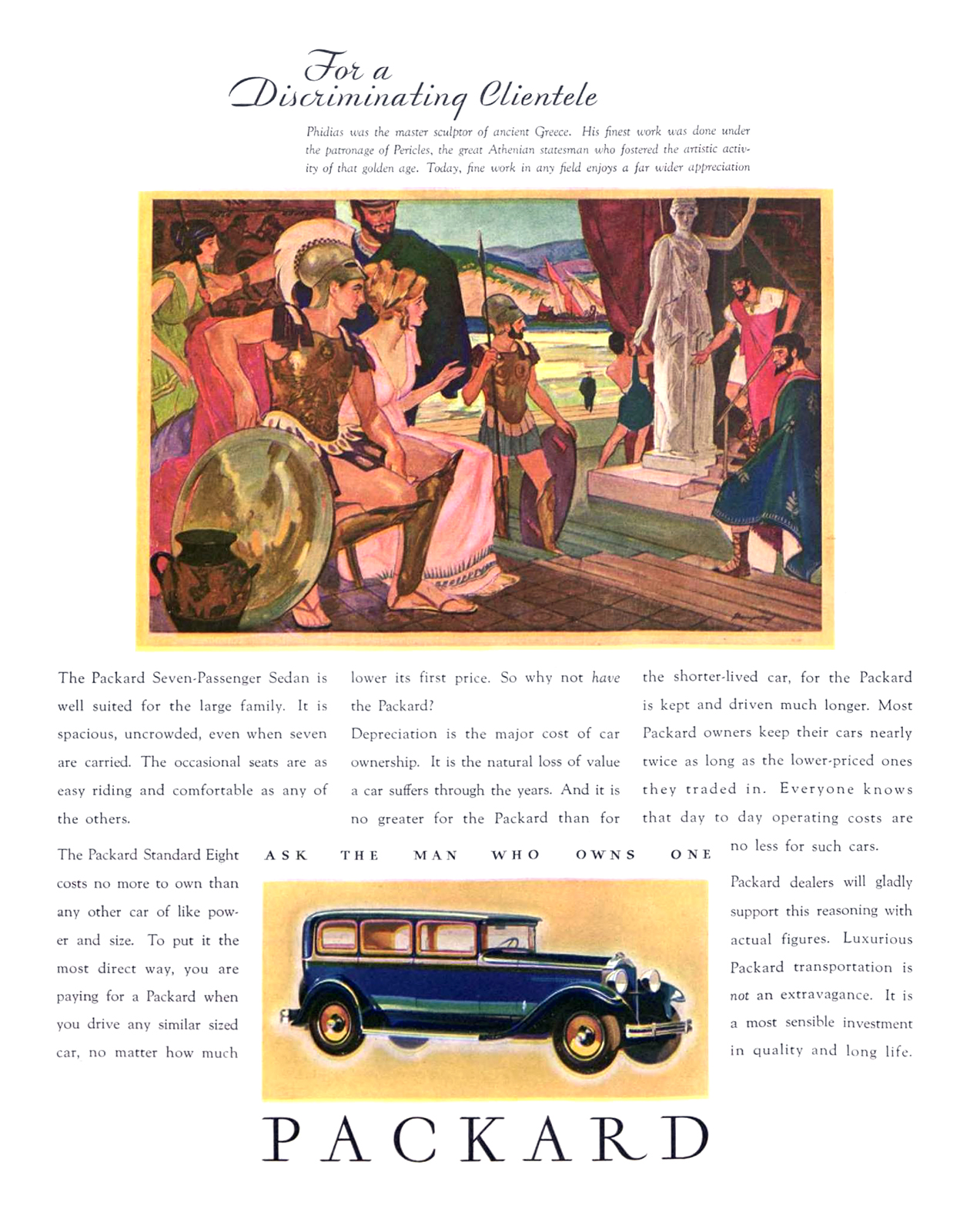 Packard Ad (January, 1931) – Phidias was the master sculptor of ancient Greece. His finest work was done under the patronage of Pericles, the great Athenian statesman who fostered the artistic activity of that golden age. Today, fine work in any field enjoys a far wider appreciation